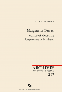 L. Brown, Marguerite Duras, écrire et détruire. Un paradoxe de la création