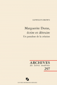 L. Brown, Marguerite Duras, écrire et détruire. Un paradoxe de la création