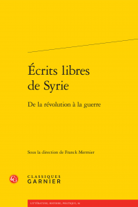 F. Mermier (dir.), Écrits libres de Syrie. De la révolution à la guerre