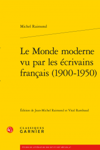 M. Raimond, Le Monde moderne vu par les écrivains français (1900-1950) 