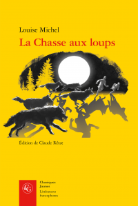 Louise Michel, La Chasse aux loups (éd. Claude Rétat)