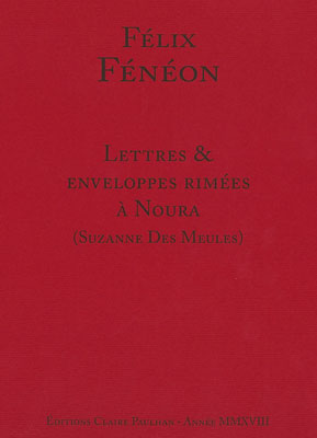 F. Fénéon, Lettres & enveloppes rimées à Noura (Suzanne des Meules) 