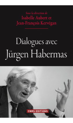 J-F. Kervégan, I. Aubert (dir.), Dialogues avec Jürgen Habermas