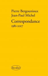 P. Bergounioux, J-P. Michel, Correspondance, 1981-2017