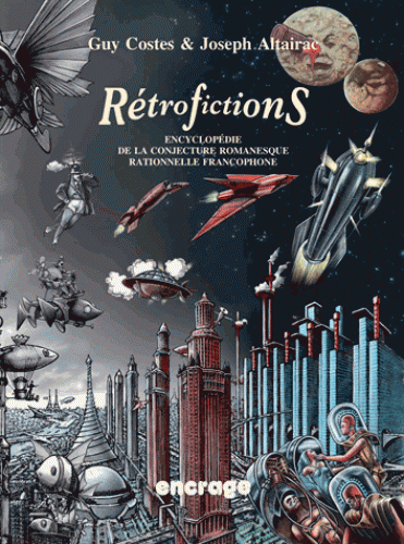 Rétrofictions. Encyclopédie de la conjecture romanesque rationnelle francophone, de Rabelais à Barjavel (1532-1951)