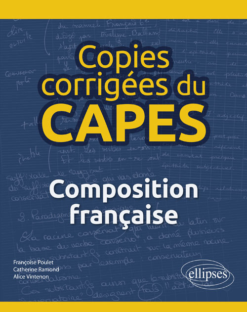 F. Poulet, C. Ramond, A. Vintenon (coord. J.-M. Gouvard), Copies corrigées du CAPES. Composition française