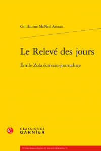 G. McNeil Arteau, Le Relevé des jours. Émile Zola écrivain-journaliste