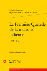 F. Raguenet, J-L. Le Cerf de la Viéville, La Première Querelle de la musique italienne. 1702-1706