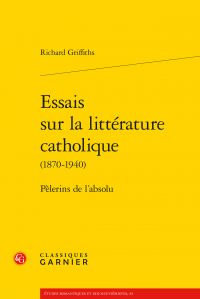 R. Griffiths, Essais sur la littérature catholique (1870-1940). Pèlerins de l'absolu