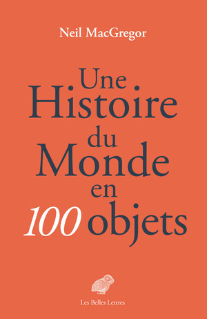 N. McGregor, Une Histoire du monde en 100 objets