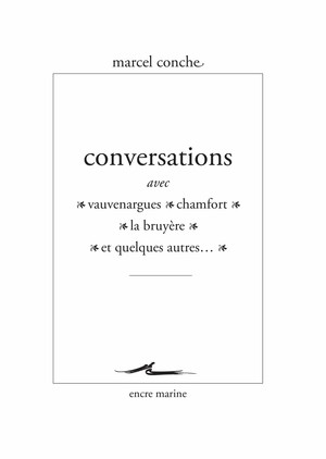 M. Conche, Conversations avec Vauvenargues, Chamfort, La Bruyère et quelques autres