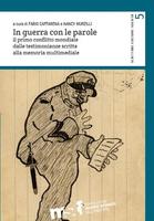 F. Caffarena, N. Murzilli (dir.), In guerra con le parole. Il primo conflitto mondiale dalle testimonianze scritte alla memoria multimediale