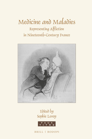 S. Leroy (dir.), Medicine and Maladies. Representing Affliction in Nineteenth-Century France