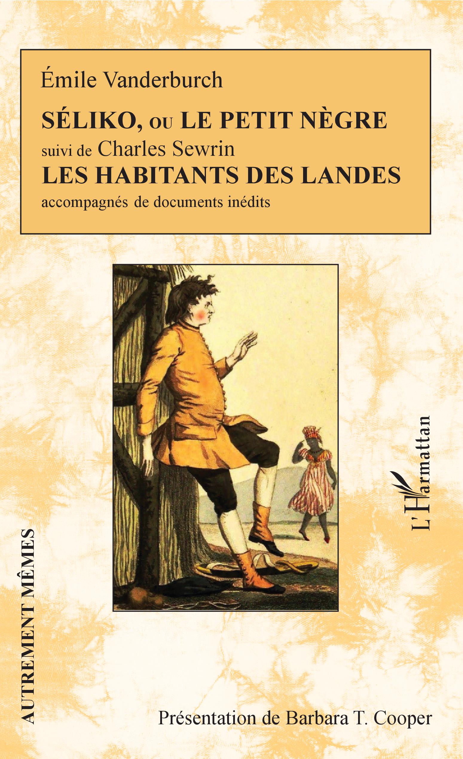 É. Vanderburch, Séliko ou le petit nègre (1824); Ch. Sewrin, Les habitants des landes (1811)