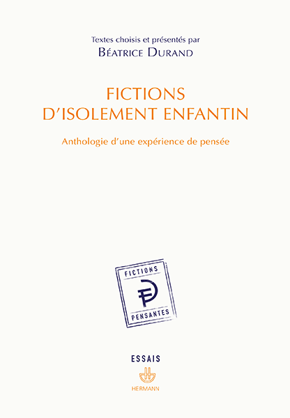 B. Durand, Fictions d'isolements enfantin. Anthologie d’une expérience de pensée