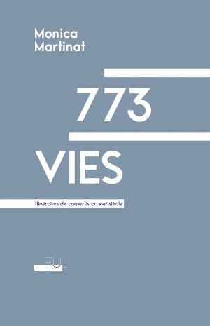 M. Martinat, 773 vies. Itinéraires de convertis au XVIIe siècle