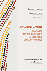 A. Lavieri, D. Londei (dir), Traduire l'Autre. Pratiques interlinguistiques et écritures ethnographiques