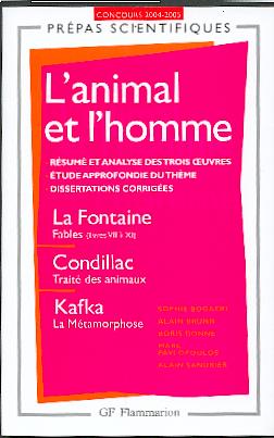 L'Homme et l'animal. La Fontaine, Condillac, Kafka (Prépas scientifiques).