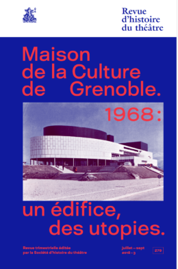 Revue d'histoire du théâtre, n°279, Maison de la Culture de Grenoble. 1968 : un édifice, des utopies (dir. A. Folco)