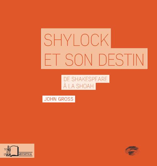 J. Gross, Shylock et son destin. De Shakespeare à la Shoah