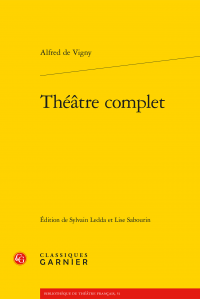 Alfred de Vigny, Théâtre complet (éd. S. Ledda et L. Sabourin)