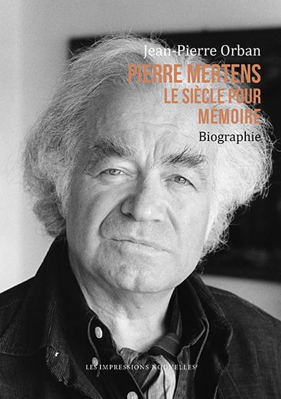 J.-P. Orban, Pierre Mertens. Le siècle pour mémoire. Biographie