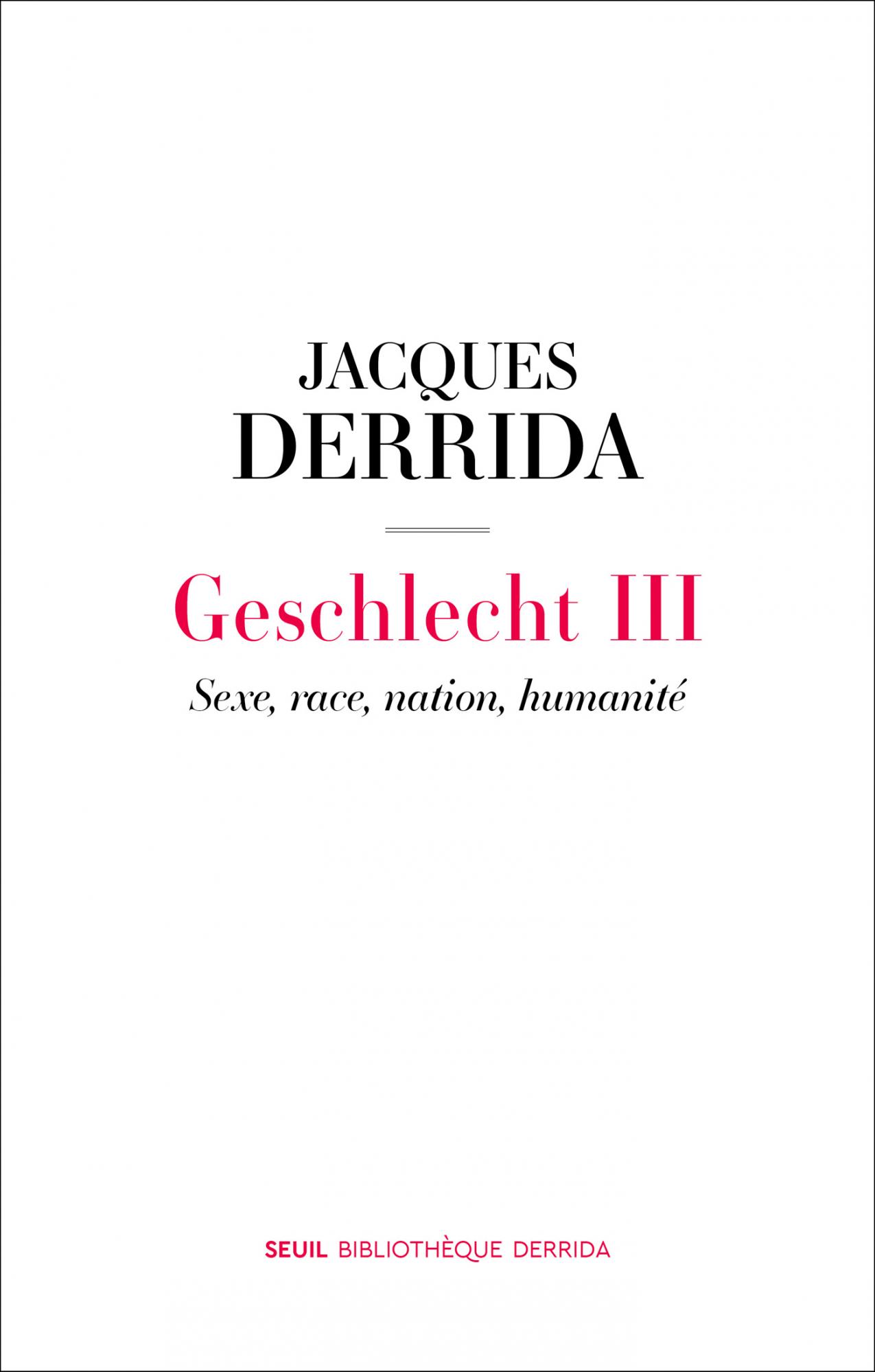J. Derrida, Geschlecht III. Sexe, race, nation, humanité