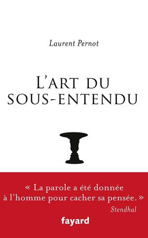 L. Pernot, L'art du sous-entendu. Histoire, théorie, mode d'emploi