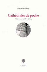 F. Alibert, Cathédrales de poche. William Morris et l'art du livre