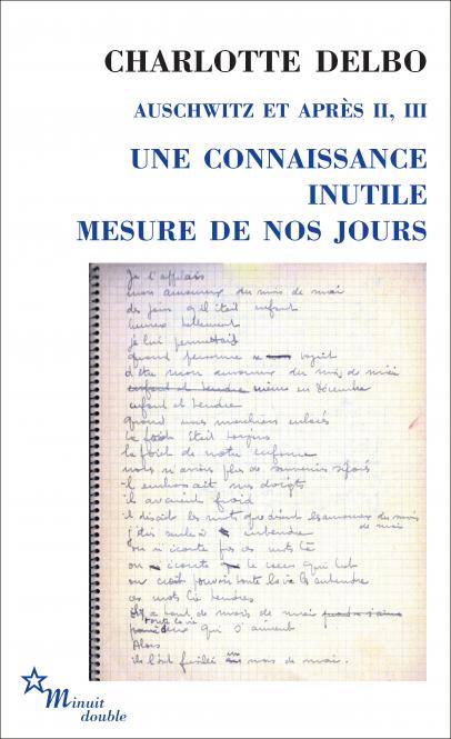 Charlotte Delbo, Une connaissance inutile. Mesure de nos jours. Auschwitz et après II, III (rééd. poche)