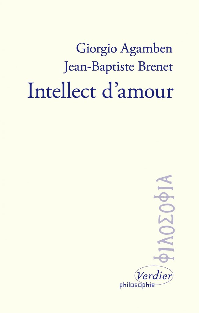 G. Agamben, J.-B. Brenet, Intellect d’amour