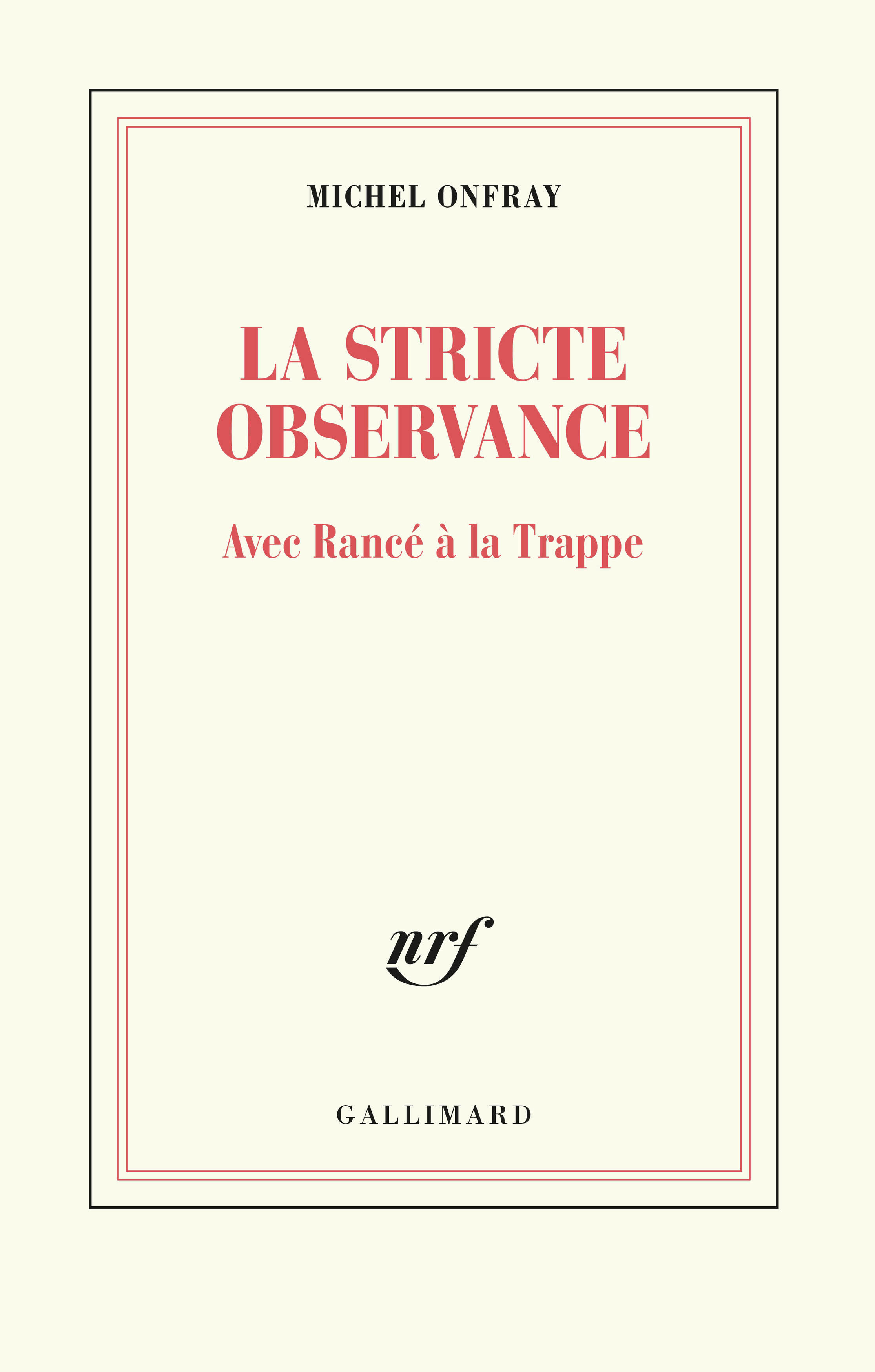 M. Onfray, La stricte observance. Avec Rancé à la Trappe