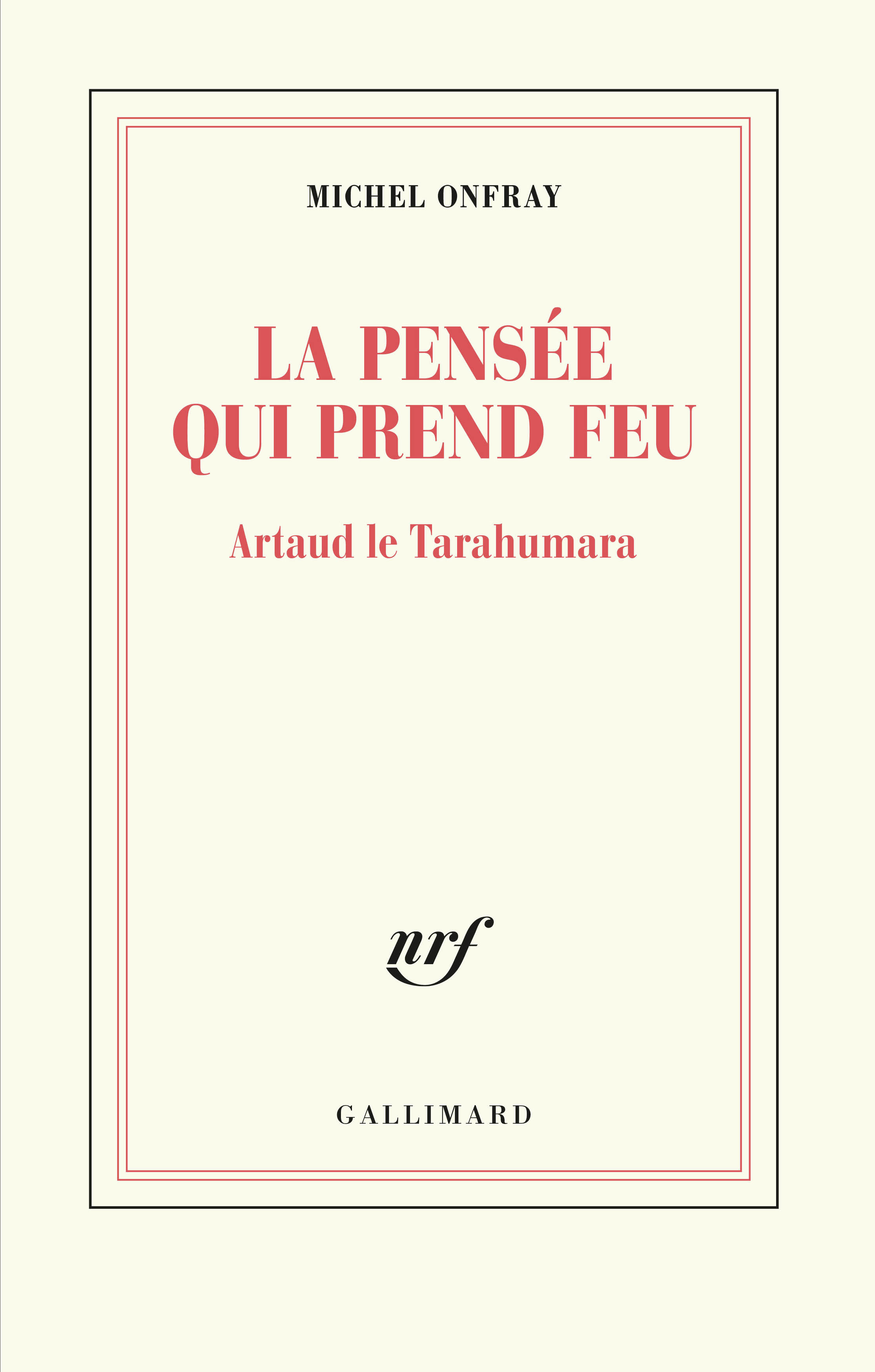 M. Onfray, La pensée qui prend feu. Artaud le Tarahumara