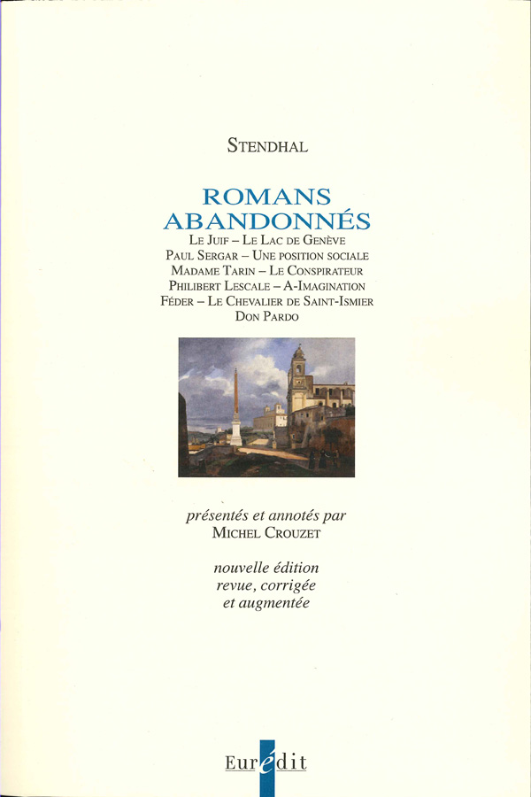 Stendhal, Romans abandonnés (éd. M. Crouzet de 1968, revue et augmentée)