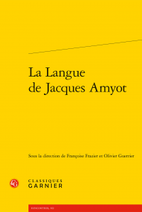 F. Frazier, O. Guerrier (dir.), La Langue de Jacques Amyot