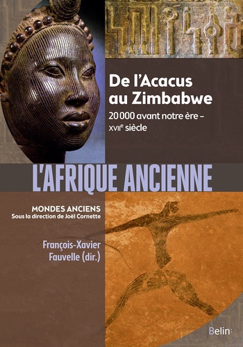 F.-X. Fauvelle, L'Afrique ancienne. De l’Acacus au Zimbabwe. 20 000 avant notre ère-XVIIe s.