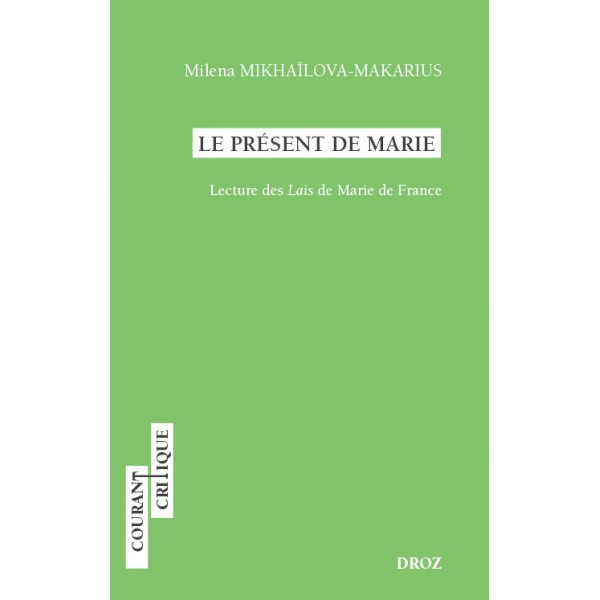 M. Mikhaïlova-Makarius, Le Présent de Marie. Lecture des Lais de Marie de France