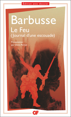 Henri Barbusse, Le Feu (Journal d'une escouade), (éd. Denis Pernot, GF-Flammarion)