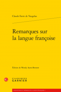 Vaugelas, Remarques sur la langue françoise (éd. W. Ayres-Bennett)