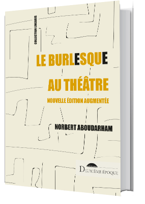 N. Aboudarham, Le burlesque au théâtre