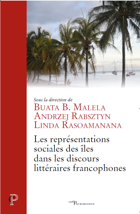 B. B. Malela, A. Rabsztyn et L. Rasoamanana (dir.), Les représentations sociales des îles dans les discours littéraires francophones