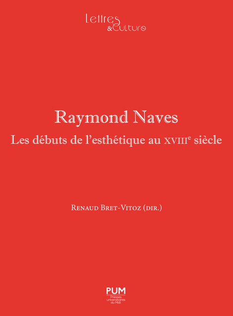 R. Bret-Vitoz (dir.), Raymond Naves. Les débuts de l’esthétique au XVIIIe siècle 