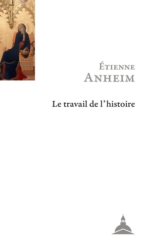 E. Anheim, Le travail de l'Histoire