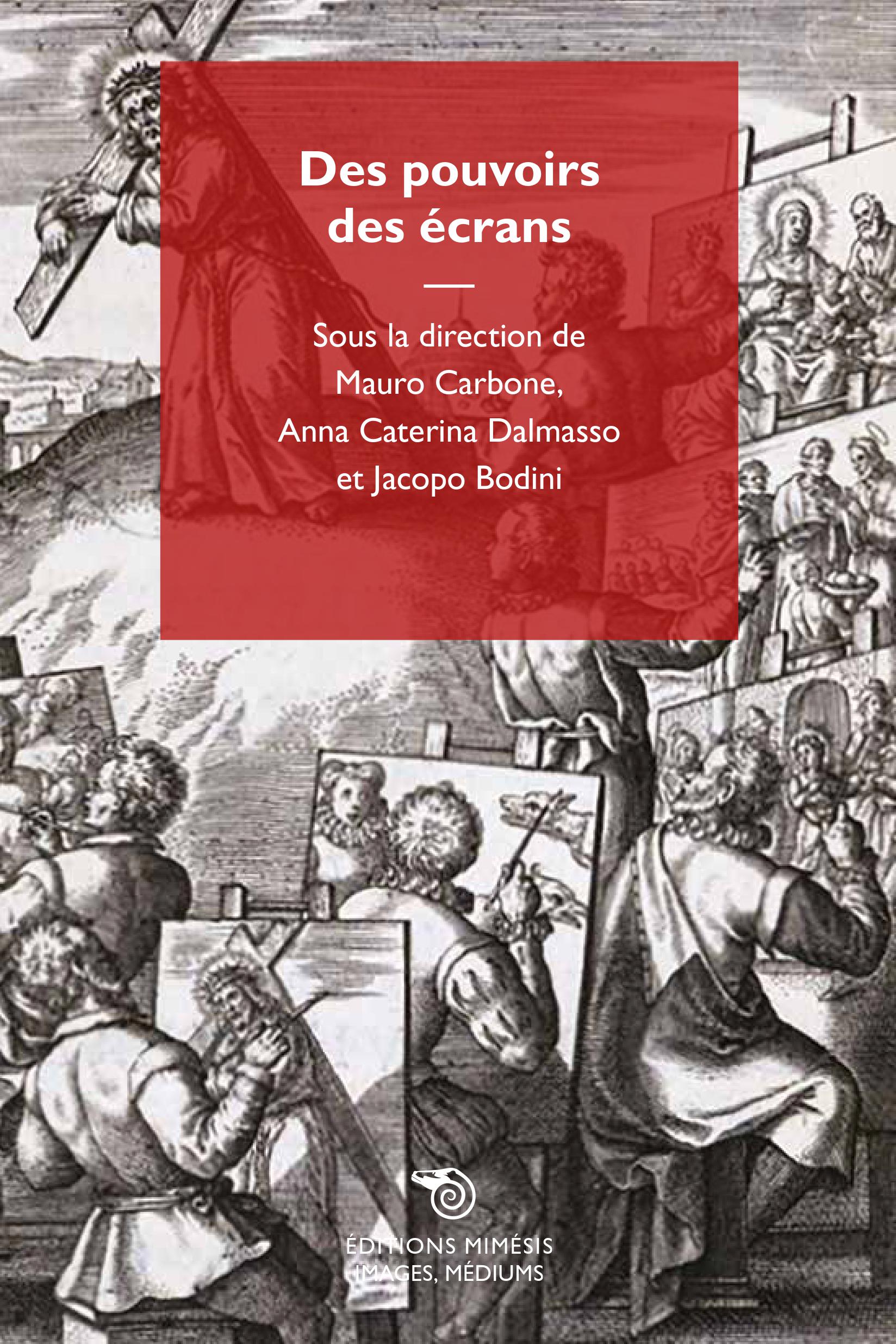 Mauro Carbone, Anna Caterina Dalmasso, Jacopo Bodini (éds.), Des pouvoirs des écrans