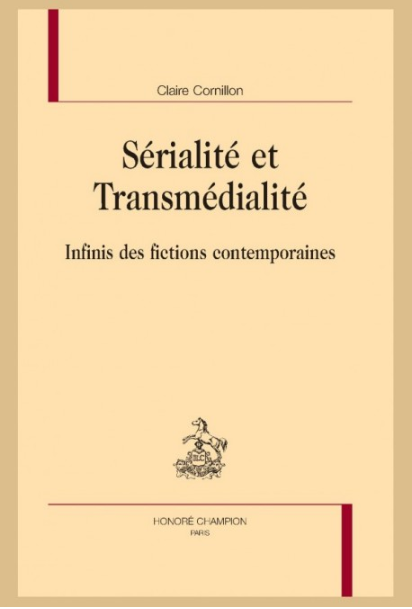 C. Cornillon, Sérialité et Transmédialité. Infinis des fictions contemporaines