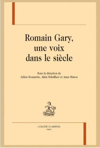 Romain Gary, une voix dans le siècle, éd. J.Roumette, A. Schaffner et A. Simon