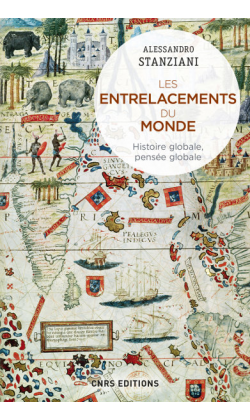 A. Stanziani, Les entrelacements du monde. Histoire globale, pensée globale