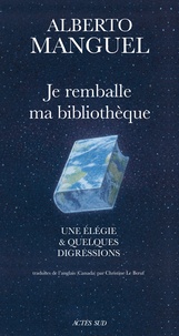 Alberto Manguel, Je remballe ma bibliothèque - Une élégie et quelques digressions