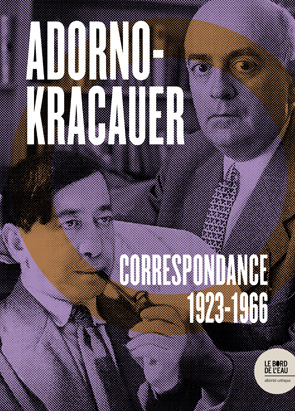 Theodor W. Adorno Et Siegfried Kracauer, Correspondance 1923-1966