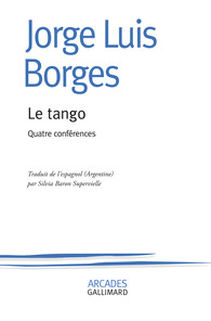 Jorge Luis Borgès, Le tango. Quatre conférences (inédit)